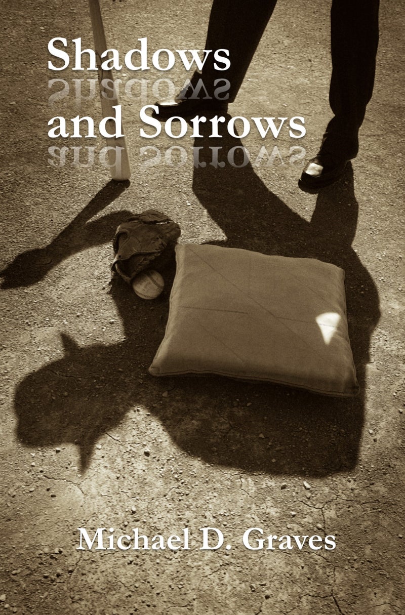 Shadows and Sorrows, by Michael D. Graves